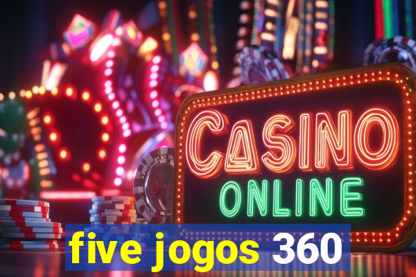 five jogos 360